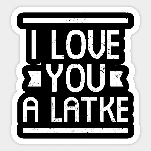 Jewish Joke Shirt | I Love You A Latke Gift Sticker by Gawkclothing